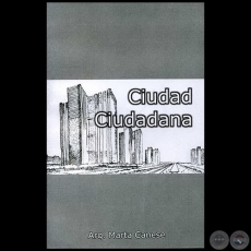  CIUDAD CIUDADANA - Autora: MARTA CANESE DE ESTIGARRIBIA - Ao 2007